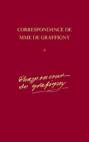 Correspondance: 1739-40 - Lettres 145-308 v. 2: Tome 2, 19 juin 1739 - 24 septembre 1740 Lettres 145-308 (Correspondance de Madame de Graffigny