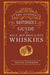 The Curious Bartender’s Guide to Malt, Bourbon & Rye Whiskies