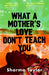 What A Mother's Love Don't Teach You