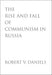 The Rise and Fall of Communism in Russia