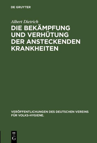 Die Bekämpfung und Verhütung der ansteckenden Krankheiten (Veröffentlichungen des Deutschen Vereins für Volks-Hygiene., 23) (German Edition