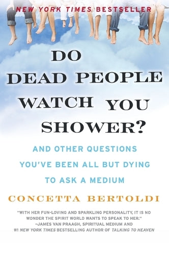 Do Dead People Watch You Shower?
