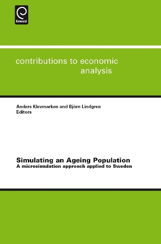 Simulating an Ageing Population: A microsimulation approach applied to Sweden: 285 (Contributions to Economic Analysis