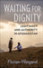 Waiting for Dignity