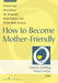 How to Become Mother-Friendly