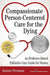 Compassionate Person-Centered Care for the Dying