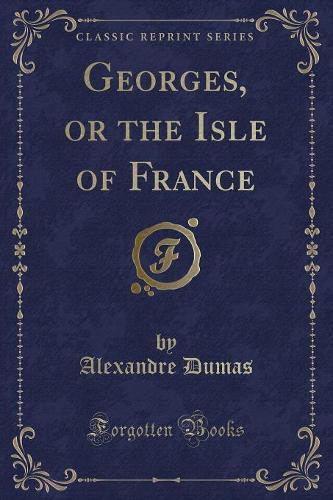 Georges, or the Isle of France (Classic Reprint)