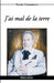J'ai mal de la terre