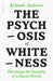 The Psychosis of Whiteness