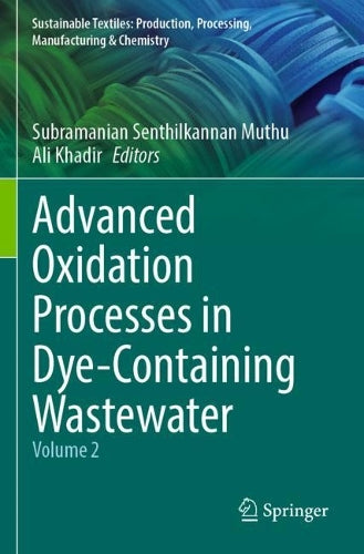 Advanced Oxidation Processes in Dye-Containing Wastewater: Volume 2 (Sustainable Textiles: Production, Processing, Manufacturing & Chemistry