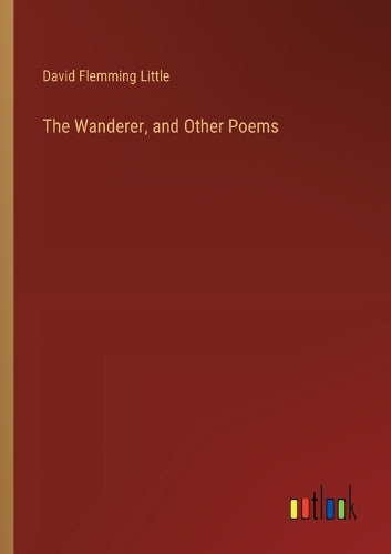 The Wanderer, and Other Poems