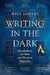 Writing in the Dark