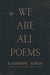 We Are All Poems