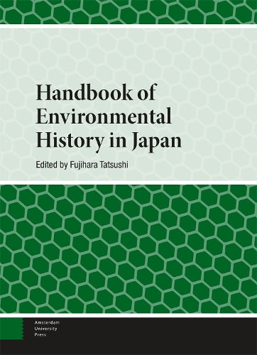 Handbook of Environmental History in Japan (Handbooks on Japanese Studies