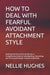 How to Deal with Fearful Avoidant Attachment Style