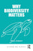 Why Biodiversity Matters (Changing Planet