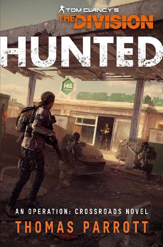 Hunted: Tom Clancy's The Division ( An Operation Crossroads Novel, Book 3