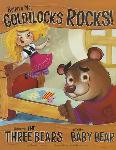 Other Side of the Story Believe Me, Goldilocks Rocks the Story of the Three Bears as Told by Baby Bear