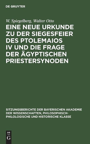 Eine neue Urkunde zu der Siegesfeier des Ptolemaios IV und die Frage der ägyptischen Priestersynoden (Sitzungsberichte der Bayerischen Akademie der ... Historische Klasse, 1926, 2) (German Edition