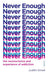 Never Enough