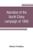 Narrative of the North China campaign of 1860; containing personal experiences of Chinese character, and of the moral and social condition of the country; together with a description of the interior o