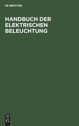 Handbuch der Elektrischen Beleuchtung (German Edition