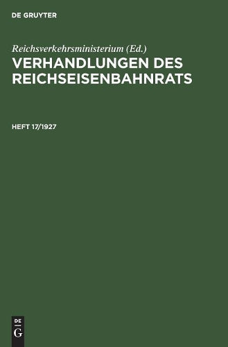 Verhandlungen des Reichseisenbahnrats. Heft 17/1927 (Verhandlungen Des Reichseisenbahnrats, 17) (German Edition