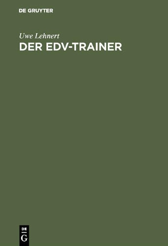 Der EDV-Trainer: EDV-Lehrveranstaltungen planen - EDV-Handhabungswissen vermitteln. Lehr- und Handbuch für Trainer, Ausbilder, Instruktoren, ... Trainer von EDV-Trainern (German Edition