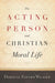 The Acting Person and Christian Moral Life