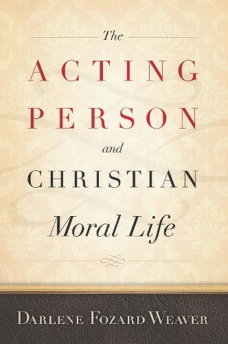The Acting Person and Christian Moral Life