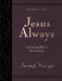 Jesus Always, Large Text Leathersoft, with Full Scriptures