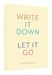 Write It Down, Let It Go
