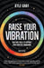 Raise Your Vibration (New Edition)
