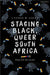 Staging Black, Queer South Africa