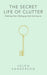 The Secret Life of Clutter