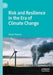 Risk and Resilience in the Era of Climate Change