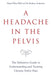 A Headache in the Pelvis