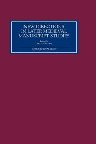New Directions in Later Medieval Manuscript Studies