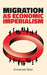 Migration as Economic Imperialism