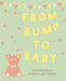 From Bump to Baby