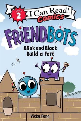 Friendbots: Blink and Block Build a Fort (I Can Read Comics Level 2