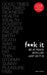 Fuck It: Be at Peace with Life, Just as It Is