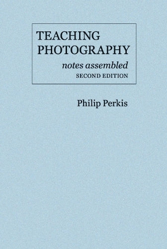 Teaching Photography, Notes Assembled