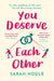 You Deserve Each Other