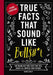 True Facts That Sound Like Bull$#*t