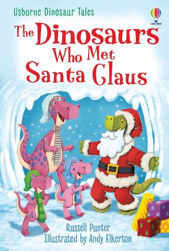 The Dinosaurs Who Met Santa Claus (Dinosaur Tales