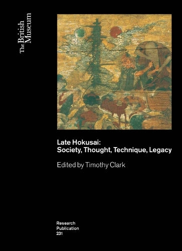 Late Hokusai: Society, Thought, Technique, Legacy: 231 (British Museum Research Publications
