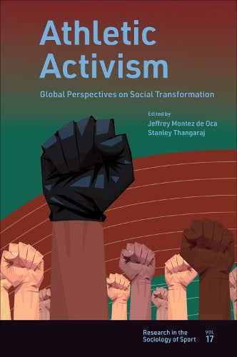 Athletic Activism: Global Perspectives on Social Transformation: 17 (Research in the Sociology of Sport, 17