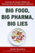 Big Food, Big Pharma, Big Lies
