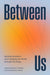 Between Us